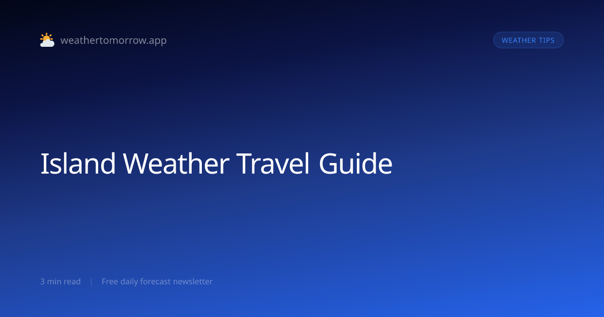 Island Weather Travel Guide — What to Expect on Island Holidays