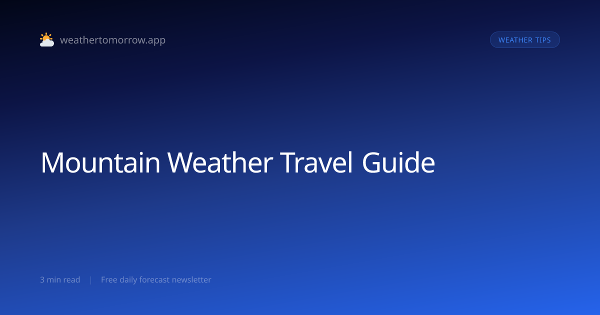 Mountain Weather Travel Guide — Altitude Changes Everything