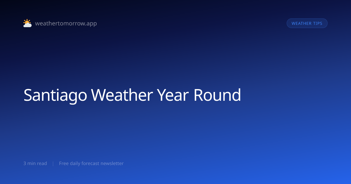 Santiago Weather Year Round — What to Expect