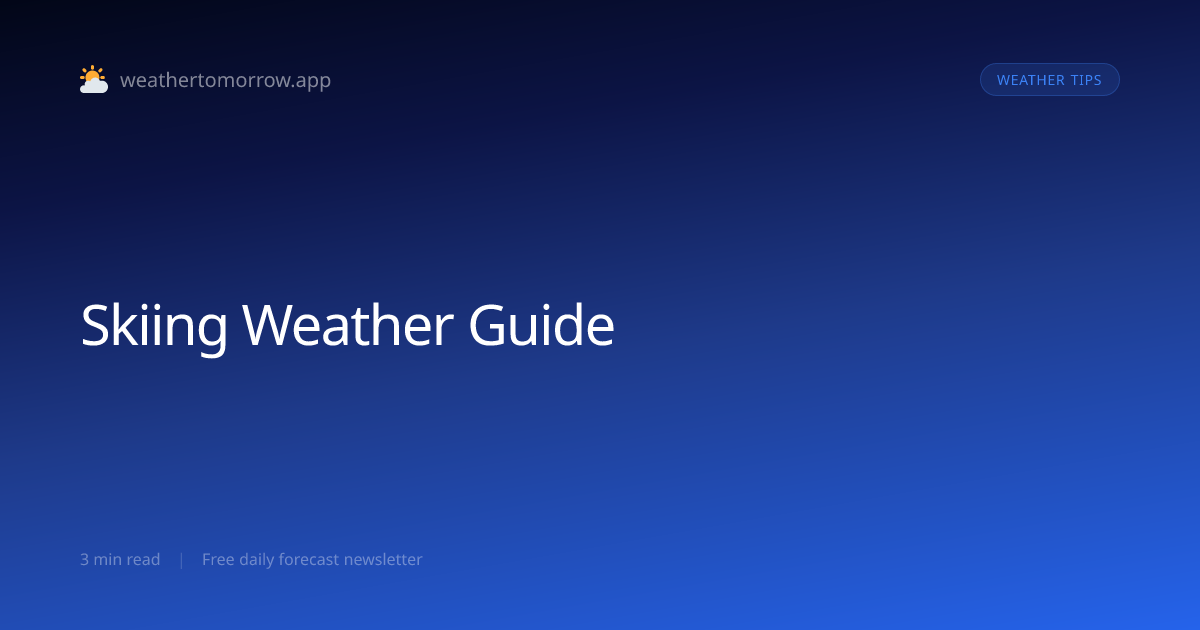 Skiing Weather Guide — Reading Conditions for the Best Runs