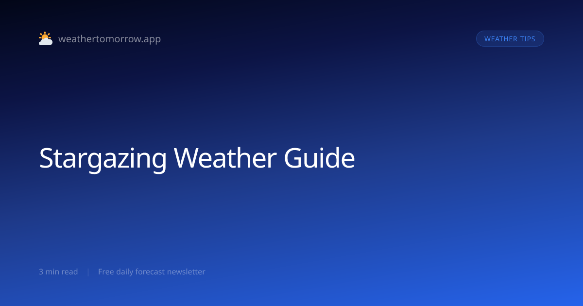 Stargazing Weather Guide — Finding Clear, Dark Skies