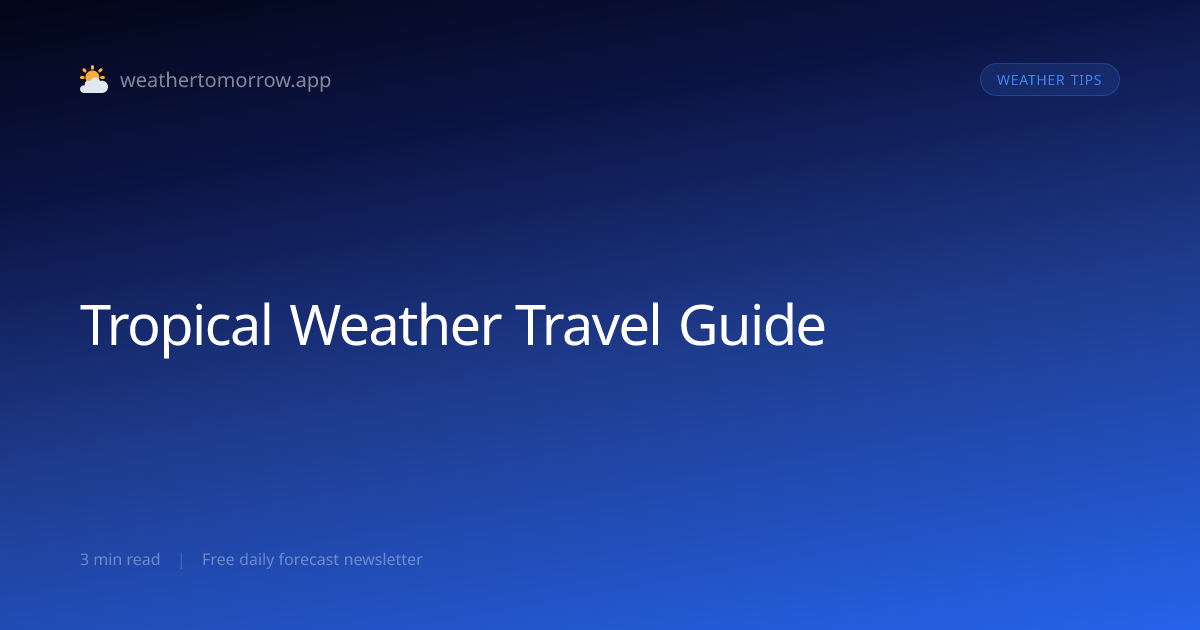 Tropical Weather Travel Guide — What First-Timers Need to Know