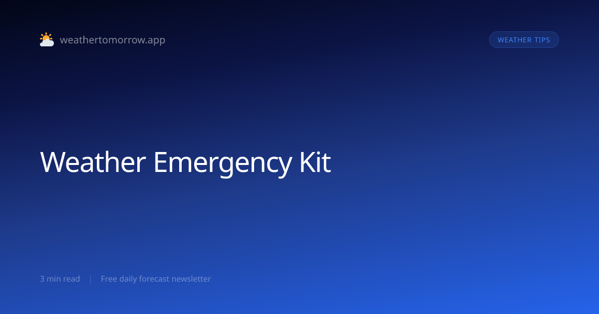 Weather Emergency Kit — What to Pack and Why
