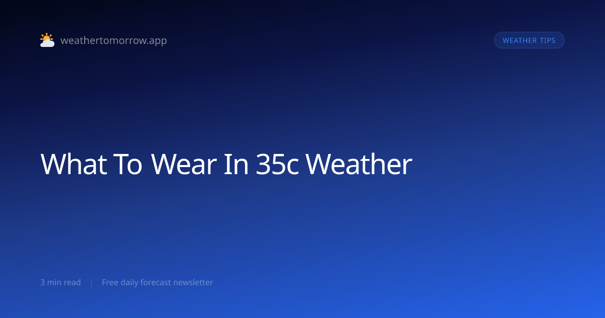 What to Wear in 35°C (95°F) Weather