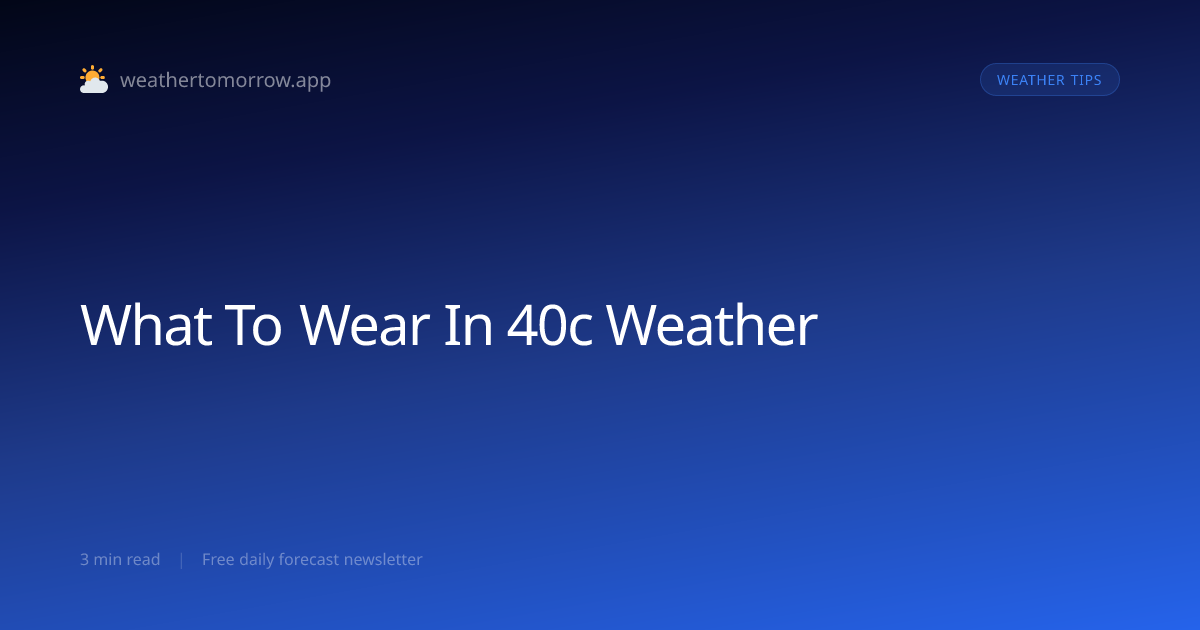 What to Wear in 40°C (104°F) Weather