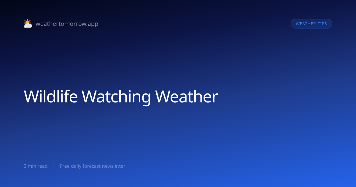 Wildlife Watching Weather Guide — When Animals Are Most Active